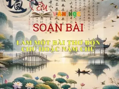 Soạn bài Làm một bài thơ bốn chữ hoặc năm chữ - Sách Chân trời sáng tạo Ngữ Văn 7