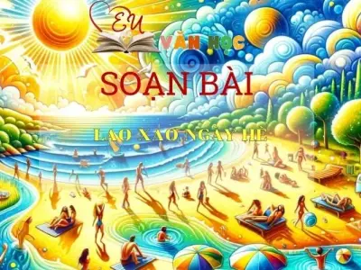 Soạn bài Lao Xao Ngày Hè- Sách Chân Trời Sáng Tạo Ngữ Văn 6 