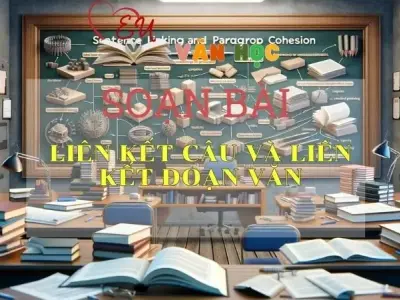 Soạn bài Liên kết câu và liên kết đoạn văn - Ngữ văn 9