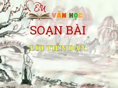 Soạn bài Lời tiễn dặn - Sách Cánh Diều Lớp 11