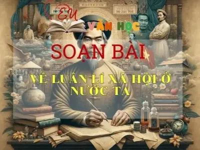 Soạn bài Về luân lí xã hội ở nước ta - Ngữ Văn Lớp 11