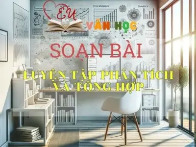 Soạn bài Luyện tập phân tích và tổng hợp - Ngữ văn 9 