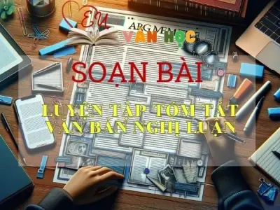 Soạn bài Luyện tập tóm tắt văn bản nghị luận - Ngữ Văn 11