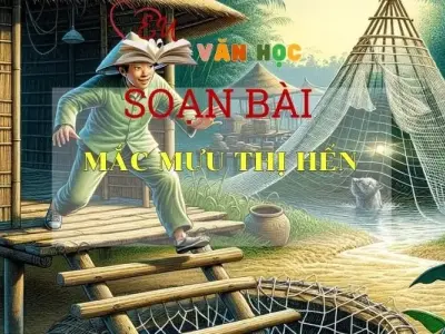 SOẠN BÀI MẮC MƯU THỊ HẾN - SÁCH CÁNH DIỀU LỚP 10 TẬP 1