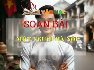 Soạn bài Một người Hà Nội - Ngữ Văn Lớp 12