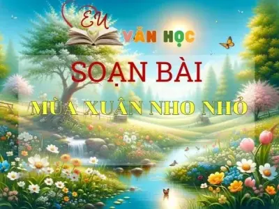 Soạn bài Mùa xuân nho nhỏ - Ngữ văn 9