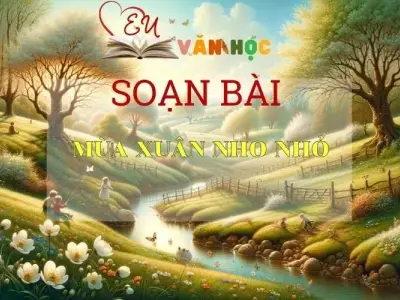 Soạn bài Mùa xuân nho nhỏ - Kết nối tri thức - Ngữ văn lớp 7
