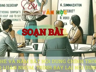 Soạn bài Nghe và nắm bắt nội dung chính trong thảo luận nhóm, trình bày lại nội dung đó - ngữ văn 8 tập 1- sách Chân trời sáng tạo