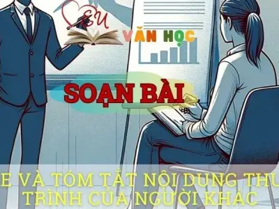 Soạn bài Nghe và tóm tắt nội dung thuyết trình của người khác - ngữ văn 8 tập 2 - Chân trời sáng tạo