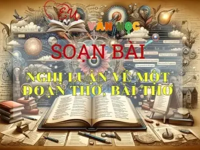 Soạn bài Nghị luận về một đoạn thơ, bài thơ - Ngữ văn 9 