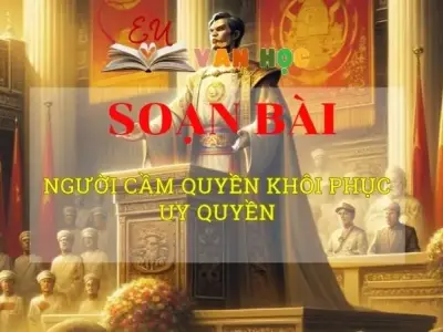 Soạn văn bài Người cầm quyền khôi phục uy quyền - Sách kết nối tri thức lớp 10 tập 2