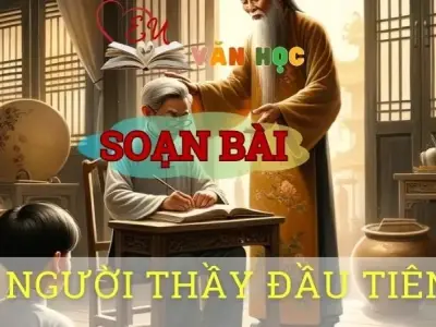 Soạn bài Người thầy đầu tiên – Ngữ văn 8 tập 1 Cánh diều