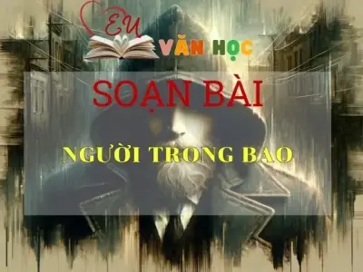 Soạn bài Người trong bao - Ngữ Văn Lớp 11