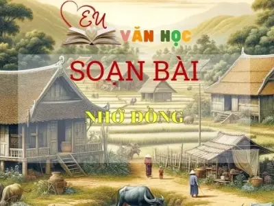 Soạn bài Nhớ đồng - Ngữ Văn Lớp 11