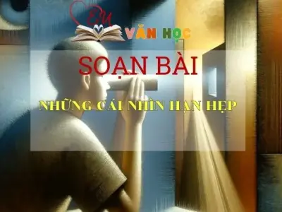 Soạn bài Những cái nhìn hạn hẹp - Sách Chân trời sáng tạo Ngữ Văn 7