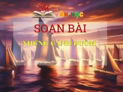 Soạn bài Những cánh buồm - ngữ văn 7 tập 2 - sách Cánh Diều