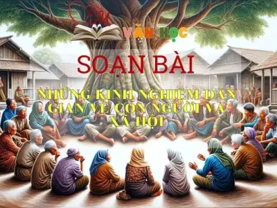 Soạn bài Những kinh nghiệm dân gian về con người và xã hội - Sách Chân trời sáng tạo lớp 7