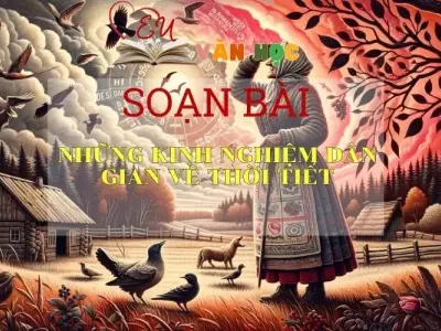 Soạn bài Những kinh nghiệm dân gian về thời tiết - Sách Chân trời sáng tạo lớp 7