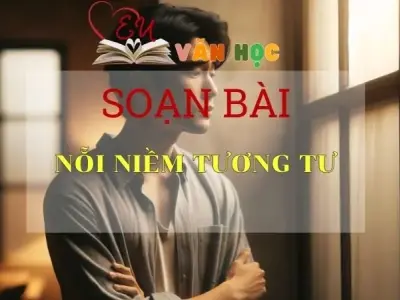 Soạn bài Nỗi niềm tương tư - Sách Cánh Diều Lớp 11