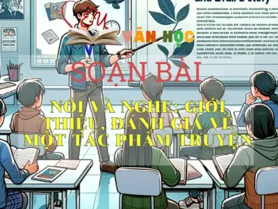 SOẠN BÀI GIỚI THIỆU, ĐÁNH GIÁ VỀ MỘT TÁC PHẨM TRUYỆN- SÁCH CÁNH DIỀU LỚP 10 TẬP 2
