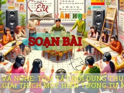 Soạn bài Nói và nghe: Tóm tắt nội dung thuyết minh giải thích một hiện tương tự nhiên - Ngữ văn 8 tập 1 Cánh diều