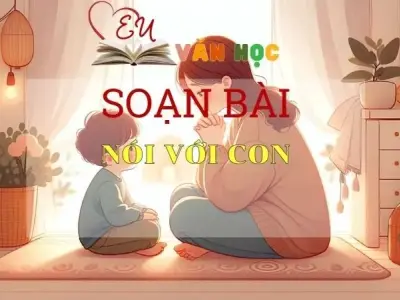 Soạn bài Nói với con - Kết nối tri thức - Ngữ văn lớp 7 tập 2