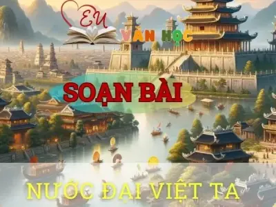 Soạn bài Nước Đại Việt ta – Ngữ văn 8 tập 1 Cánh diều