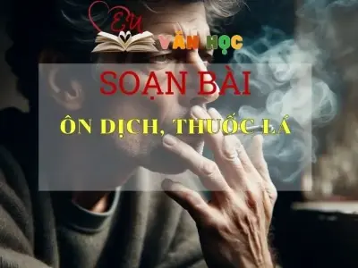  Soạn bài Ôn dịch, thuốc lá - Ngữ văn lớp 8