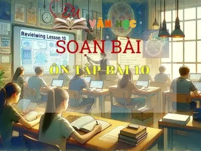 Soạn bài Ôn tập bài 10 - Sách Chân trời sáng tạo trang 112 Ngữ Văn 7