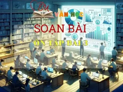 Soạn bài Ôn tập bài 3 - Sách Chân trời sáng tạo Ngữ Văn 7