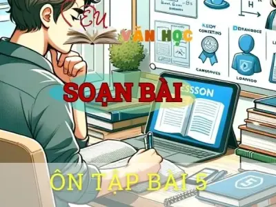 Soạn bài Ôn tập ( Bài 5 ) - ngữ văn 8 tập 1- sách Chân trời sáng tạo