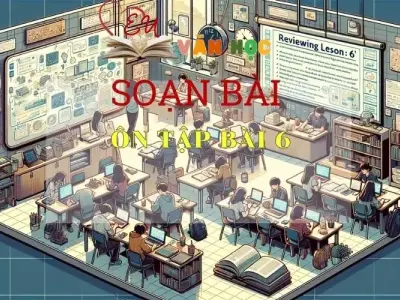 Soạn bài Ôn tập bài 6 - Sách Chân trời sáng tạo trang 26 - Ngữ Văn 7 (tập 2)