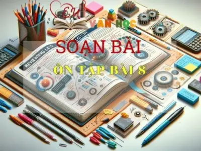 Soạn bài Ôn Tập 8 - Sách Chân Trời Sáng Tạo trang 58 - Ngữ Văn 6 (tập 2)