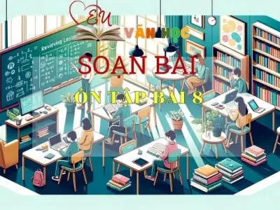 Soạn bài Ôn tập bài 8 - Sách Chân trời sáng tạo trang 65 Ngữ Văn 7 (tập hai)