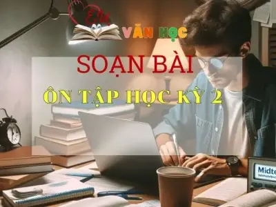 Soạn bài Ôn tập học kì 2  -Ngữ văn 6 Kết nối tri thức