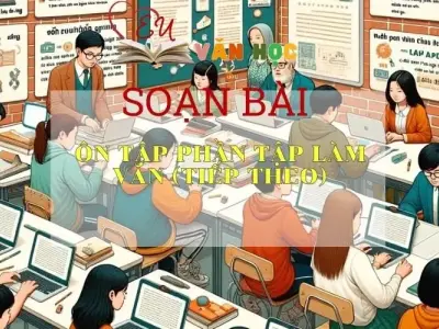 Soạn bài Ôn tập phần Tập làm văn (tiếp theo) - Ngữ văn 9 