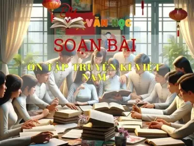 Soạn bài Ôn tập truyện ký Việt Nam - Ngữ văn lớp 8