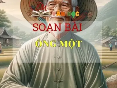 Soạn bài Ông Một - Sách Chân trời sáng tạo Ngữ Văn 7