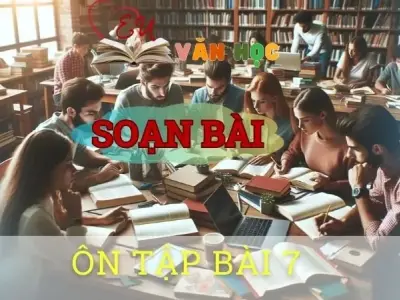 Soạn bài Ôn tập (Bài 7) - ngữ văn 8 tập 2 - sách Chân trời sáng tạo