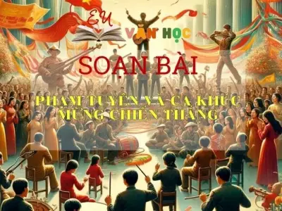 Soạn bài Phạm Tuyên và ca khúc mừng chiến thắng Sách Cánh Diều - Ngữ Văn Lớp 6