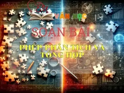 Soạn bài Phép phân tích và tổng hợp - Ngữ văn 9 