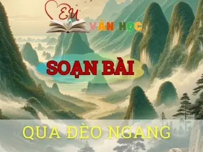 Soạn bài Qua đèo Ngang - ngữ văn 8 tập 2 - sách Chân trời sáng tạo