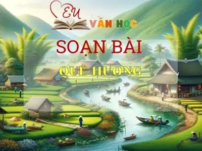 Soạn bài Quê hương - Kết nối tri thức - Ngữ văn lớp 7