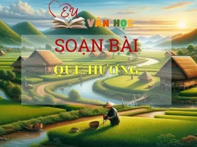 Soạn bài Quê Hương - Ngữ văn lớp 8
