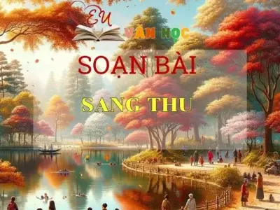 Soạn bài Sang thu - Sách Chân trời sáng tạo Ngữ Văn 7