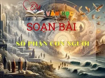 Soạn bài Số phận con người - Ngữ Văn Lớp 12