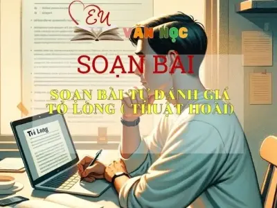 SOẠN VĂN BÀI TỎ LÒNG (THUẬT HOÀI) - SÁCH CÁNH DIỀU LỚP 10 TẬP 1
