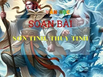 Soạn bài Sơn Tinh, Thủy Tinh - Ngữ văn 6 Kết nối tri thức