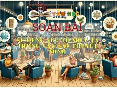 Soạn bài Sử dụng yếu tố miêu tả trong văn bản thuyết minh - Ngữ văn 9