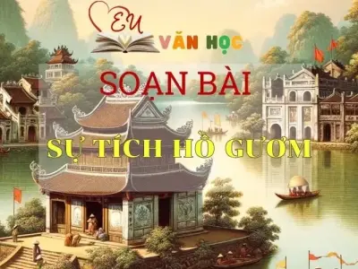 Soạn bài Sự Tích Hồ Gươm - Sách Chân Trời Sáng Tạo Ngữ Văn 6 ( Tâp 1)